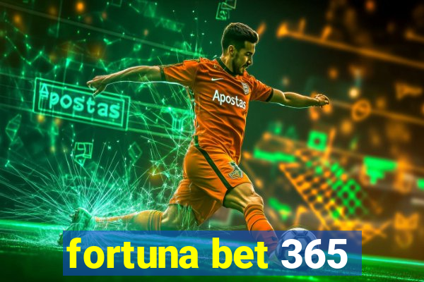 fortuna bet 365