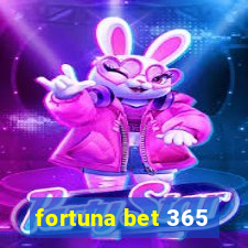 fortuna bet 365