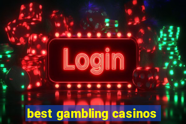 best gambling casinos