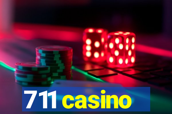 711 casino