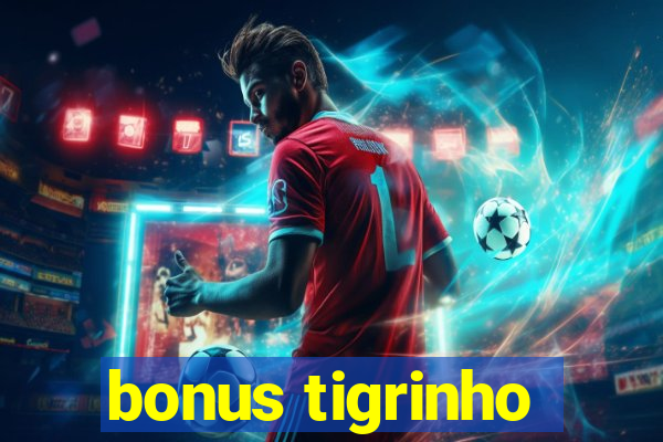 bonus tigrinho