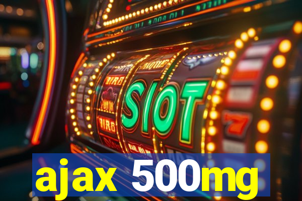 ajax 500mg