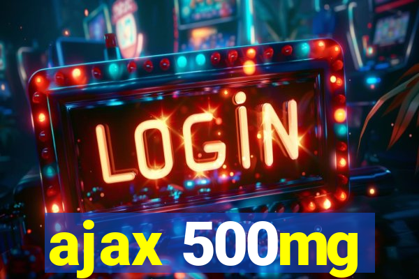 ajax 500mg