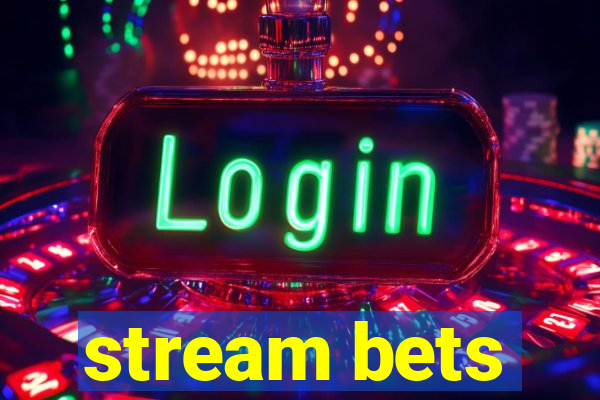 stream bets