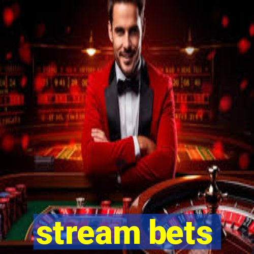 stream bets