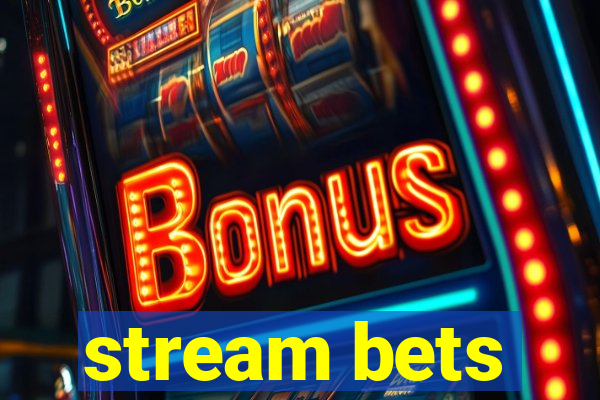 stream bets