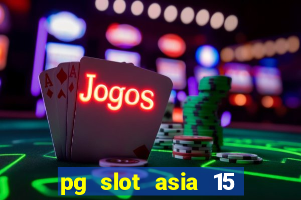 pg slot asia 15 ??? 100