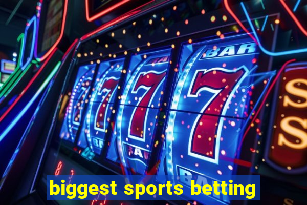 biggest sports betting