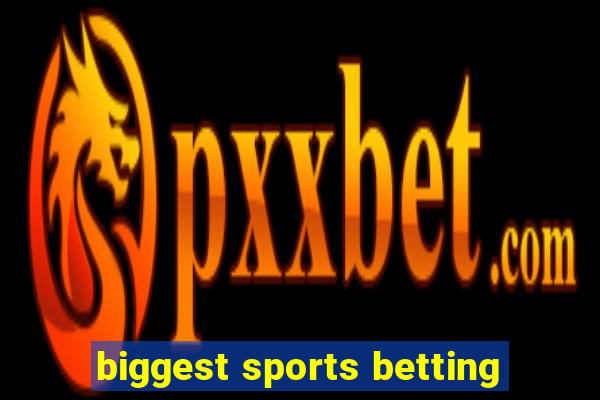 biggest sports betting