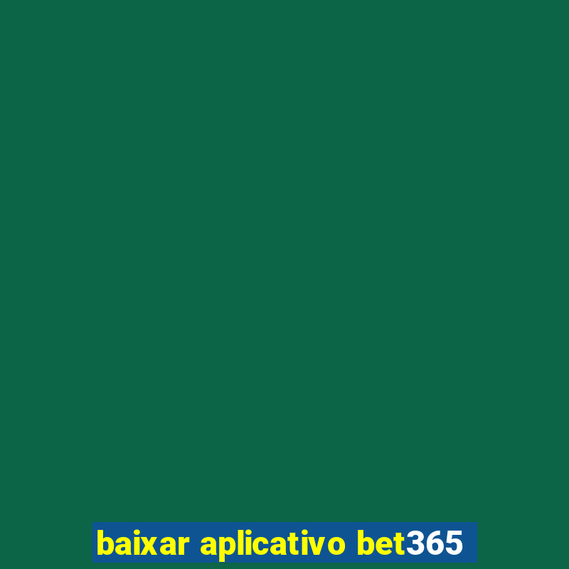 baixar aplicativo bet365