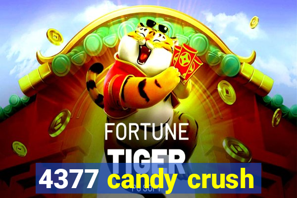 4377 candy crush