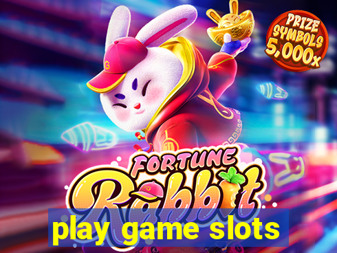 play game slots