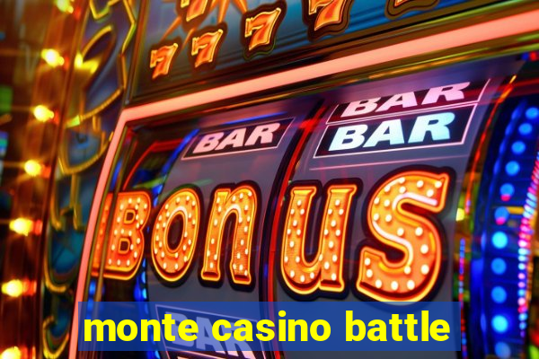 monte casino battle