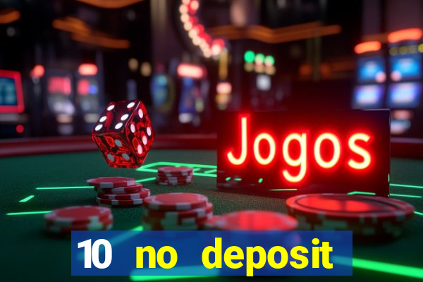 10 no deposit casino bonus