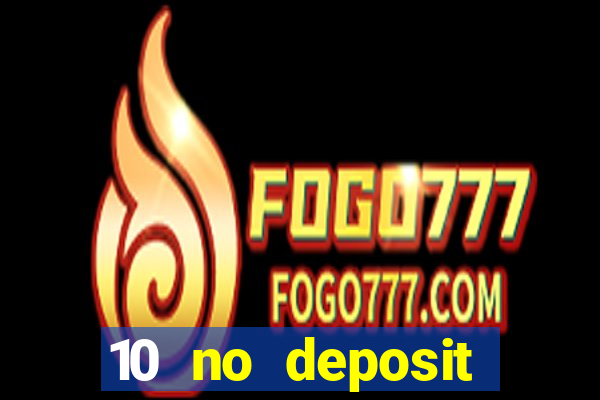 10 no deposit casino bonus