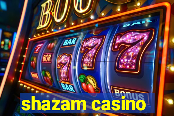 shazam casino