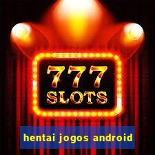 hentai jogos android