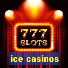 ice casinos