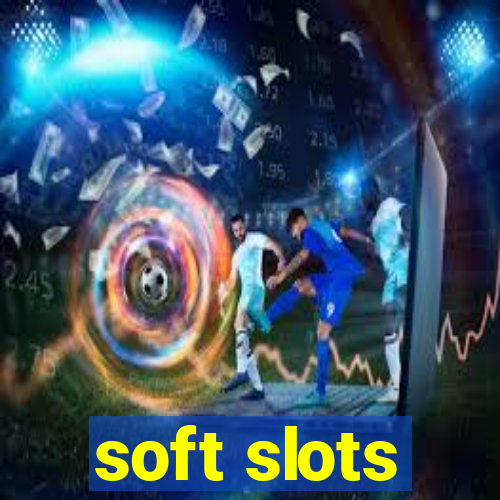 soft slots