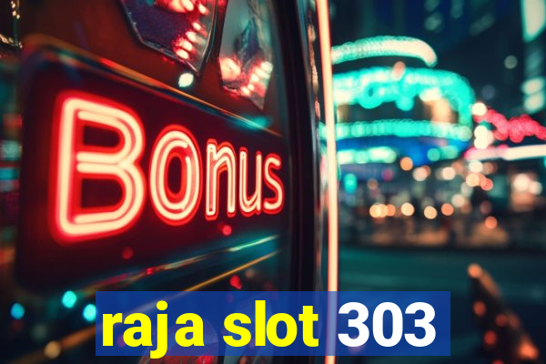 raja slot 303