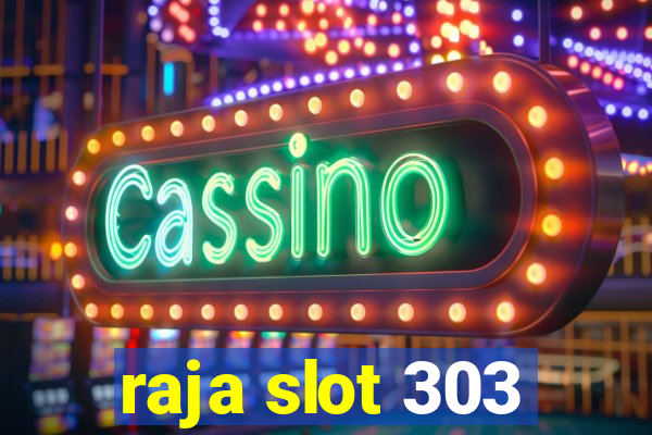 raja slot 303