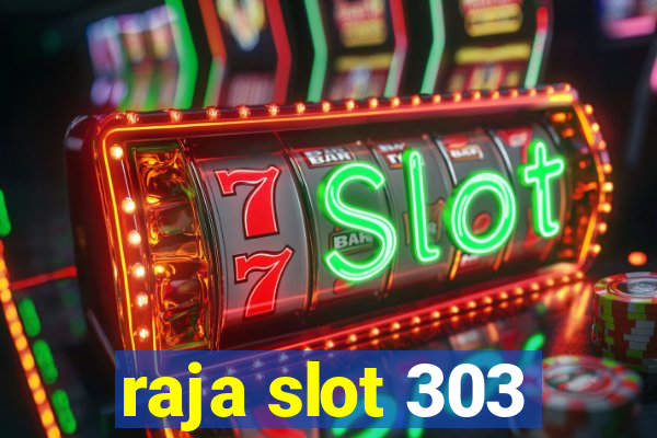 raja slot 303