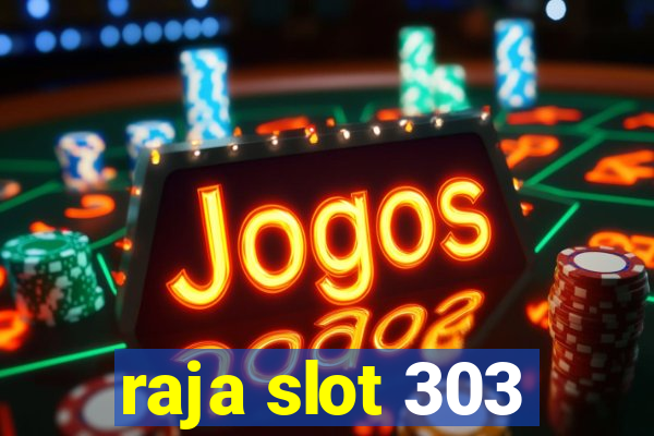 raja slot 303