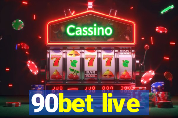 90bet live