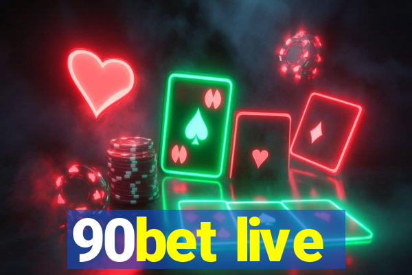 90bet live