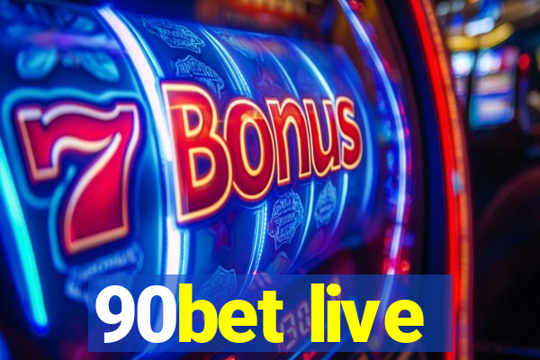 90bet live