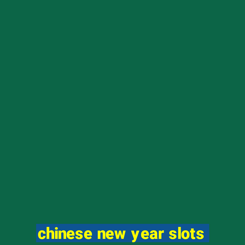 chinese new year slots