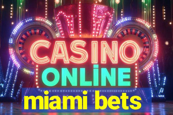 miami bets