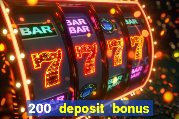 200 deposit bonus online casino