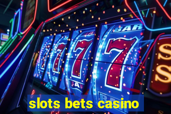 slots bets casino