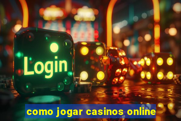 como jogar casinos online