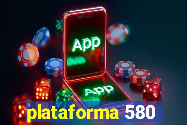 plataforma 580