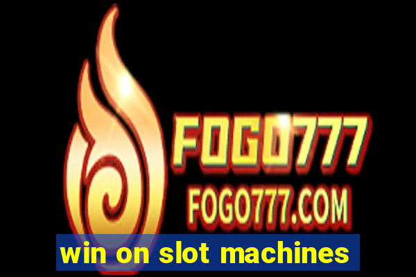 win on slot machines