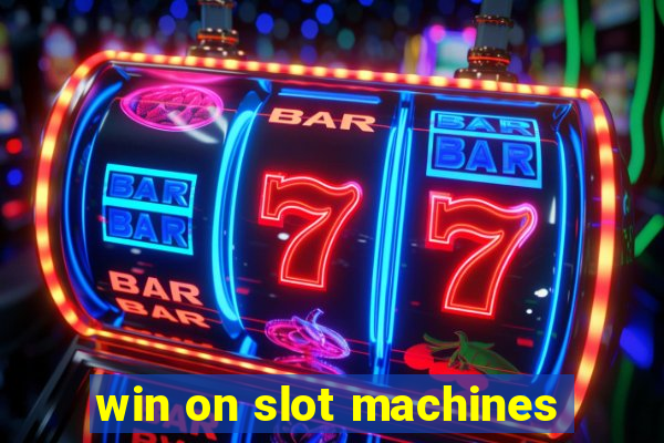 win on slot machines