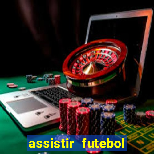 assistir futebol online ao vivo