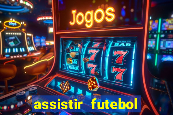 assistir futebol online ao vivo