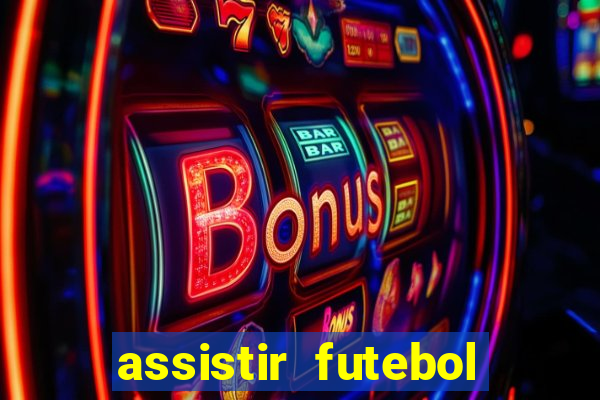 assistir futebol online ao vivo