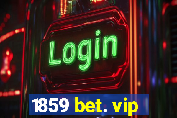 1859 bet. vip