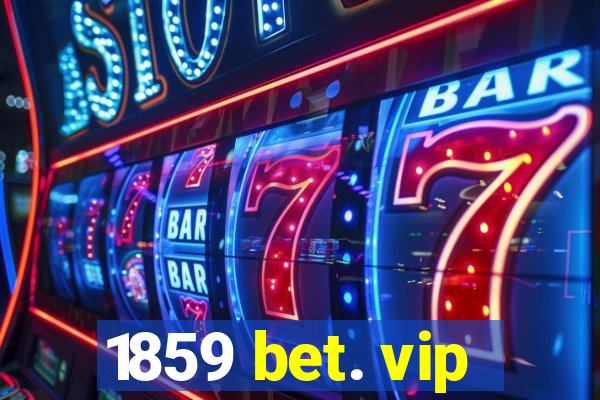 1859 bet. vip