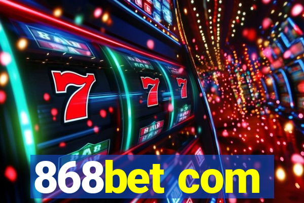 868bet com