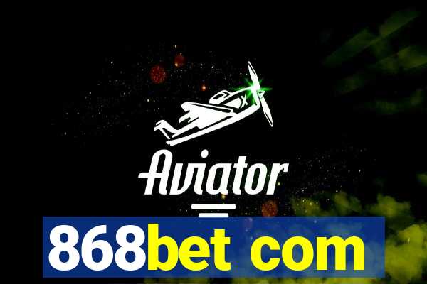 868bet com