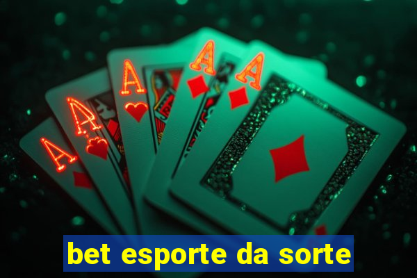 bet esporte da sorte