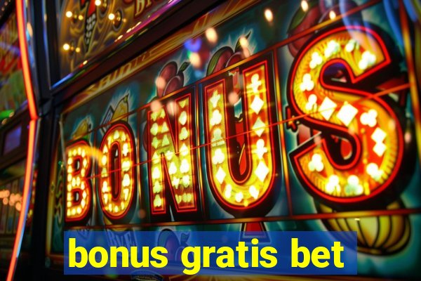 bonus gratis bet