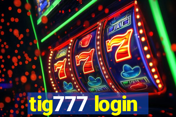 tig777 login