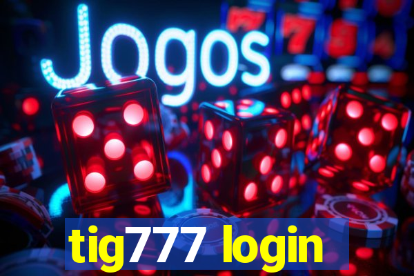 tig777 login