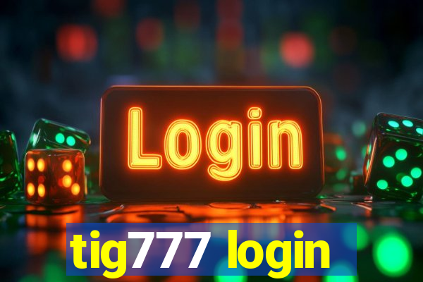 tig777 login